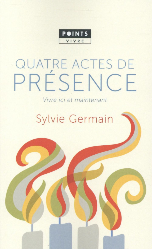 germain-sylvie-quatre-actes-de-presence-vivre-et-ici-maintenant_0