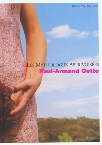 gette-paul-armand-les-mythologies-apprivoisees-paul-armand-gette_0