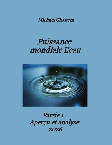 ghanem-michael-puissance-mondiale-eau-partie-1-apercu-et-analyse-202_0