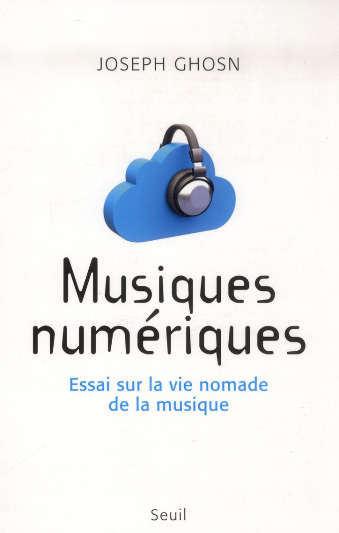 ghosn-joseph-musiques-numeriques-essai-sur-la-vie-nomade-de-la-musique_0