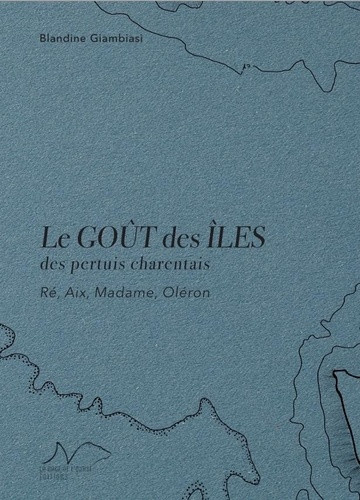 giambiasi-blandine-gunther-vicente-pierini-ale-le-gout-des-iles-des-pertuis-charentais-re-aix-madame-oleron_0
