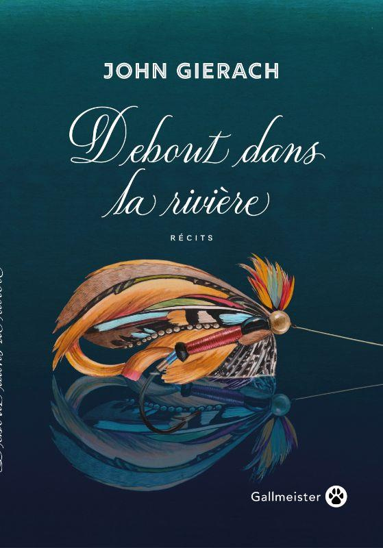 gierach-john-3b-jouin-de-laurens-janique-debout-dans-la-riviere_0