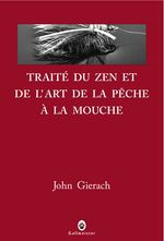 gierach-john-3b-mailhos-jacques-traite-du-zen-et-de-l-art-de-la-peche-a-la-mouche_0