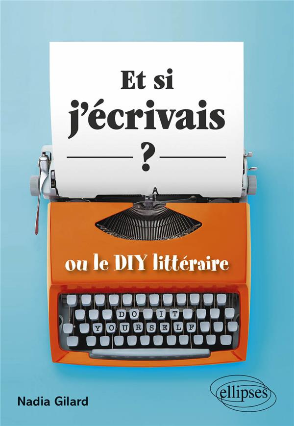 gilard-nadia-et-si-j-ecrivais-ou-le-diy-litteraire_0
