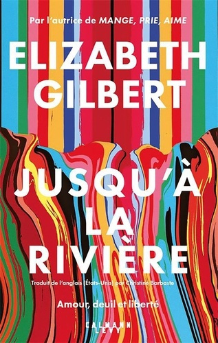 gilbert-elizabeth-jusqu-a-la-riviere_0