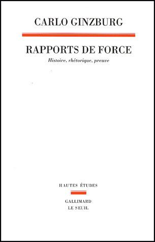 ginzburg-carlo-rapports-de-force-histoire-rhetorique-preuve_0