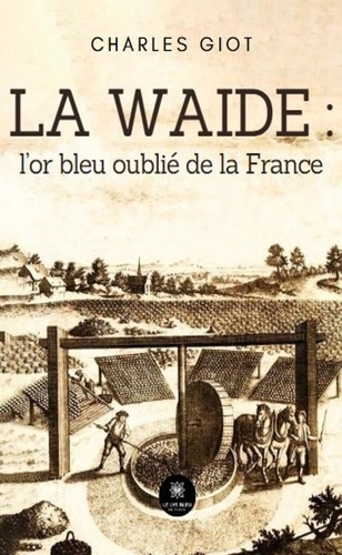 giot-charles-la-waide-l-or-bleu-oublie-de-la-france_0