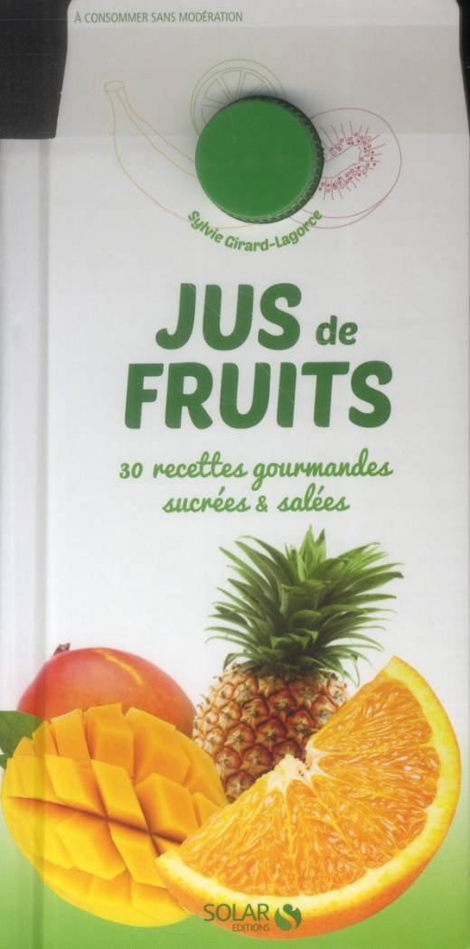 girard-lagorce-sylvie-jus-de-fruits-30-recettes-gourmandes-sucrees-et-salees_0