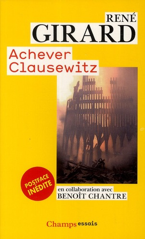 girard-rene-3b-chantre-benoit-achever-clausewitz-entretiens-avec-benoit-chantre-edition-revue-et-augmentee_0