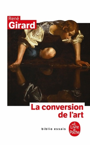 girard-rene-la-conversion-de-l-art_0