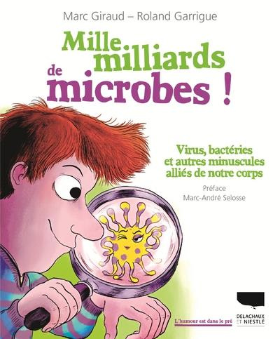 giraud-marc-3b-garrigue-roland-3b-selosse-marc-andre-mille-milliards-de-microbes-virus-bacteries-et-autres-minuscules-allies-de-notre-corps_0