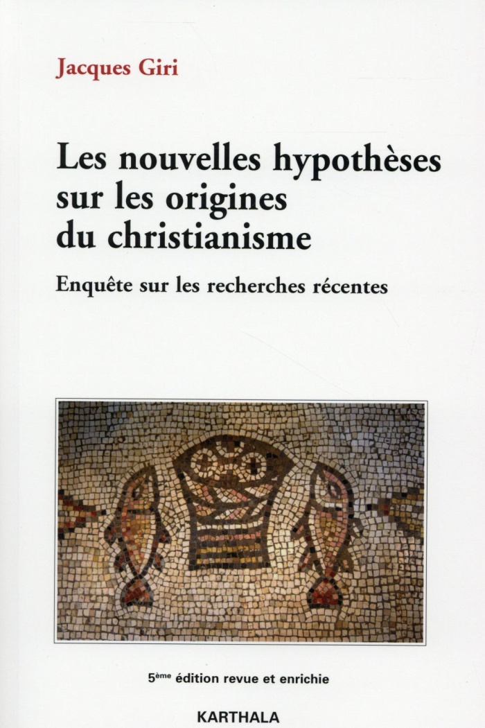 giri-jacques-les-nouvelles-hypotheses-sur-les-origines-du-christianisme-enquete-sur-les-recherches-recentes-5e_0