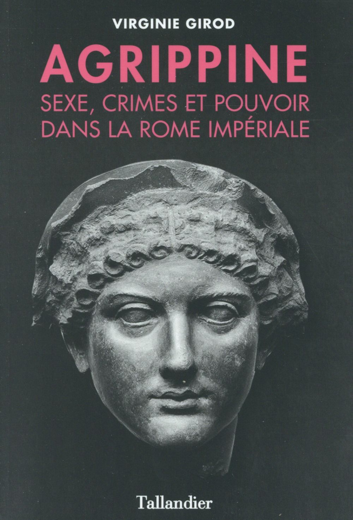 girod-virginie-agrippine-sexe-crimes-et-pouvoir-dans-la-rome-imperiale_0
