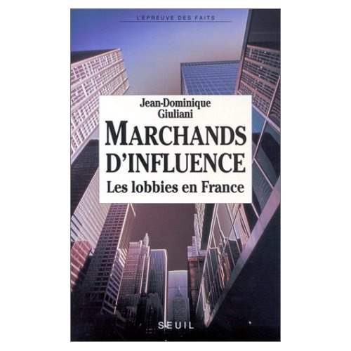 giuliani-jean-dominique-marchands-d-influence-les-lobbies-en-france_0