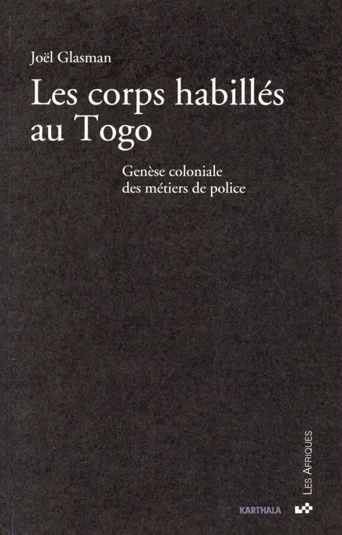glasman-joel-les-corps-habilles-au-togo-genese-coloniale-des-metiers-de-police_0