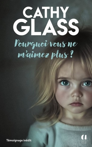 glass-cathy-pourquoi-vous-ne-m-aimez-plus_0