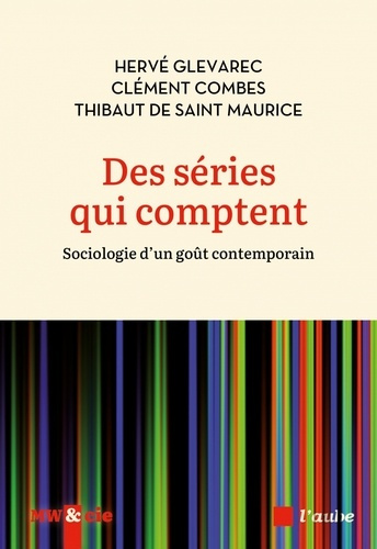 glevarec-herve-combes-clement-de-saint-maurice-des-series-qui-comptent-sociologie-d-un-gout-contemporain_0