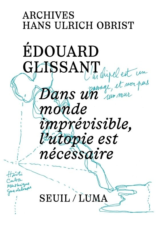 glissant-obrist-archive-edouard-glissant-provisoire-en-coedition-avec-la-fondation-luma_0