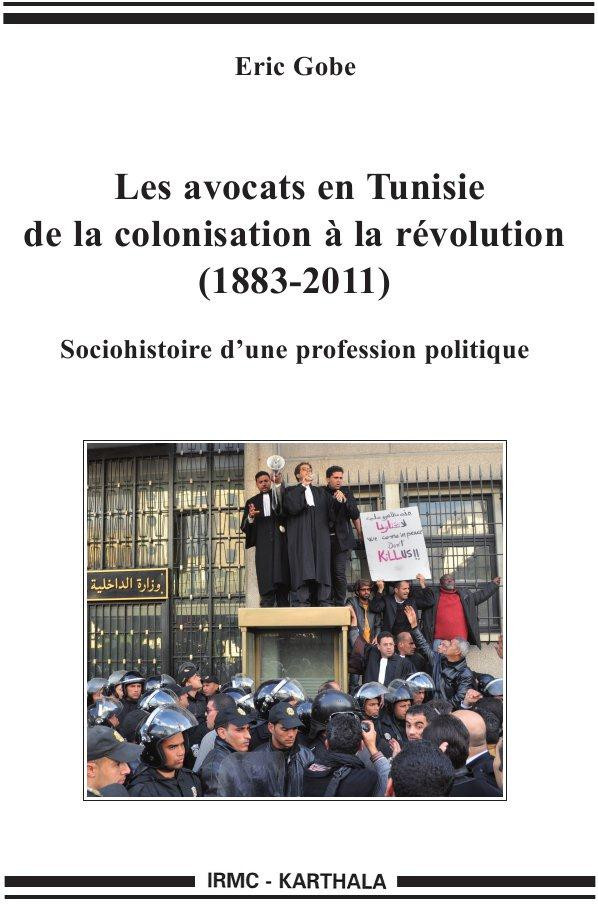 gobe-eric-les-avocats-en-tunisie-de-la-colonisation-a-la-revolution-1883-2011-sociohistoire-d-une-professio_0