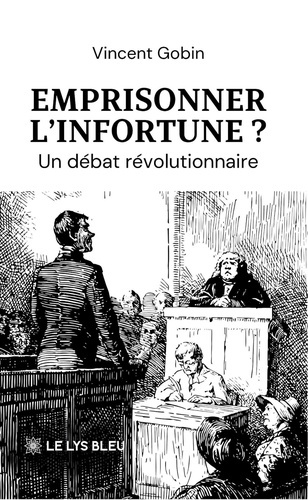 gobin-vincent-emprisonner-l-infortune-un-debat-revolutionnaire_0