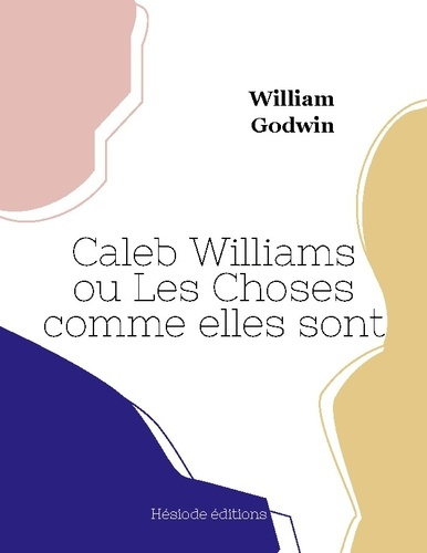 godwin-william-caleb-williams-ou-choses-comme-elles-son_0