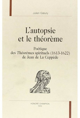 goeury-julien-l-autopsie-et-le-theoreme-poetique-des-theoremes-spirituels-1613-1622-de-jean-de-la-ceppede_0