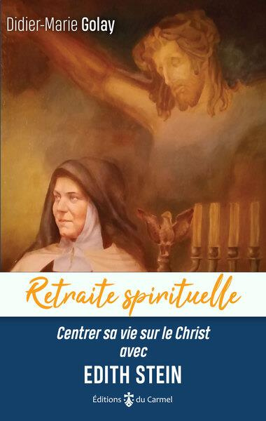 golay-didier-marie-retraite-spirituelle-centrer-sa-vie-sur-le-christ-avec-edith-stein_0