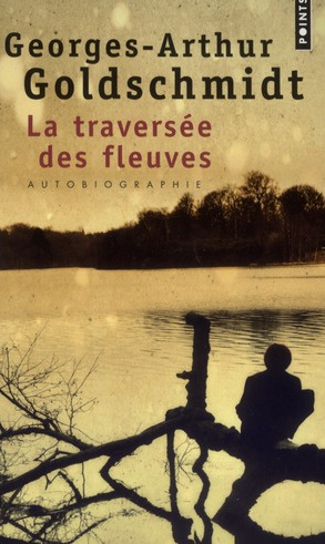 goldschmidt-georges-arthur-la-traversee-des-fleuves-autobiographie_0