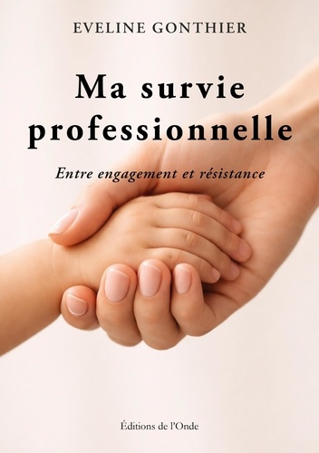 gonthier-eveline-ma-survie-professionnelle-entre-engagement-et-resistance_0