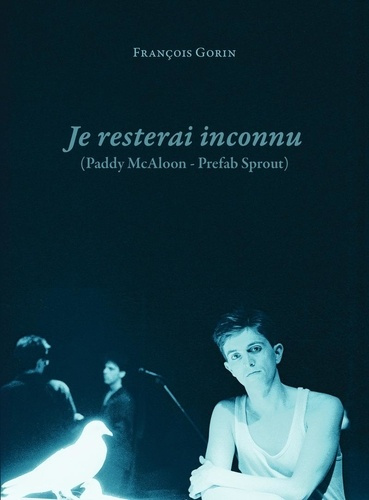 gorin-francois-prefab-sprout-paddy-mcaloon-je-resterai-inconnu_0