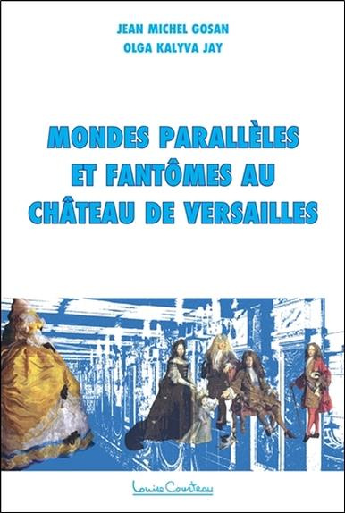 gosan-jean-michel-kalyva-jay-olga-mondes-paralleles-et-fantomes-au-chateau-de-versailles-enquete_0