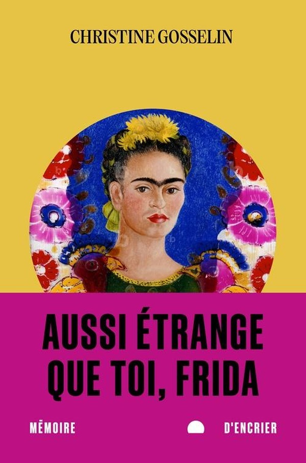 gosselin-christine-aussi-etrange-que-toi-frida_0