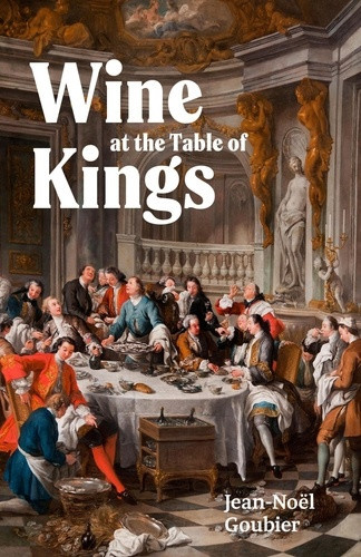 goubier-jean-noel-wine-at-the-table-of-kings_0