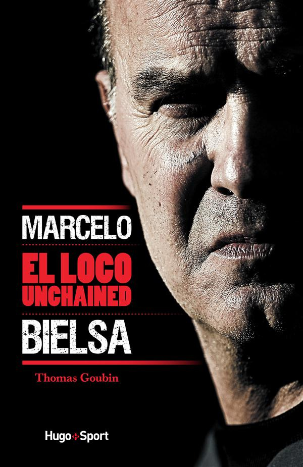 goubin-thomas-marcelo-bielsa-el-loco-unchained_0