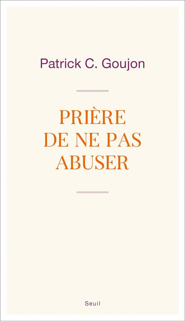 goujon-patrick-c-priere-de-ne-pas-abuser_0