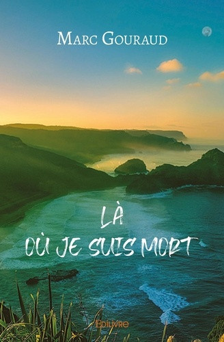 gouraud-marc-la-ou-je-suis-mort_0