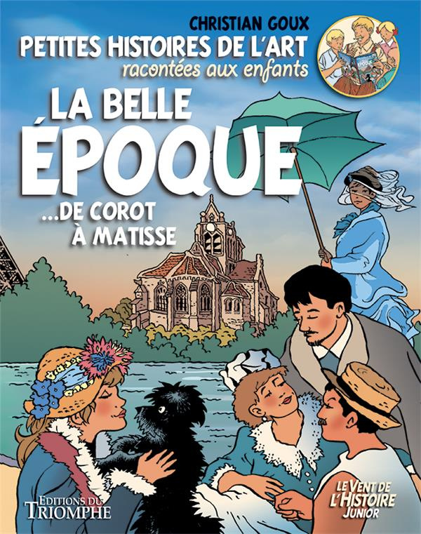goux-christian-la-belle-epoque-de-corot-a-matisse-petites-histoires-de-l-art-racontees-aux-enfants_0