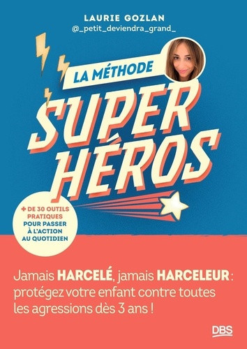 gozlan-laurie-la-methode-super-heros-jamais-harcele-jamais-harceleur-protegez-votre-enfant-des-3-ans_0