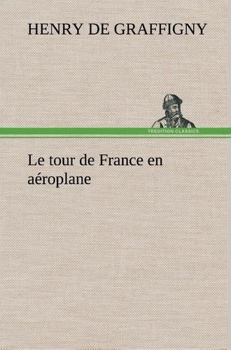 graffigny-h-de-henry-le-tour-de-france-en-aeroplane-le-tour-de-france-en-aeroplane_0