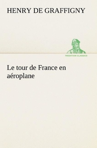 graffigny-h-de-henry-le-tour-de-france-en-aeroplane-le-tour-de-france-en-aeroplane_0