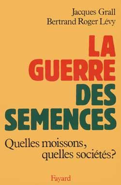 grall-levy-la-guerre-des-semences-quelles-moissons-quelles-societes_0