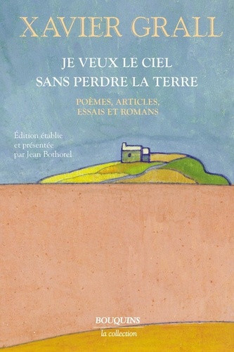 grall-xavier-je-veux-le-ciel-sans-perdre-la-terre_0