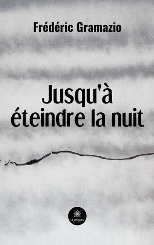 gramazio-frederic-jusqu-a-eteindre-la-nuit_0