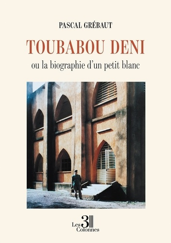 grebaut-pascal-toubabou-deni-ou-la-biographie-d-un-petit-blanc_0