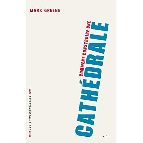 greene-mark-comment-construire-une-cathedrale_0