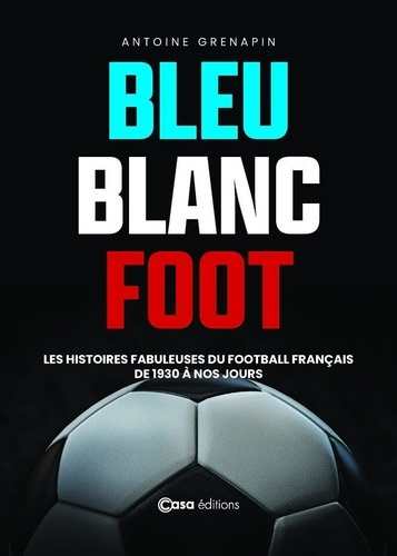 grenapin-paret-bleu-blanc-foot-une-histoire-du-football-francais_0