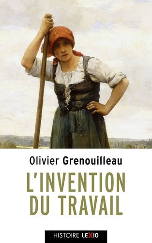 grenouilleau-olivier-l-invention-du-travail_0