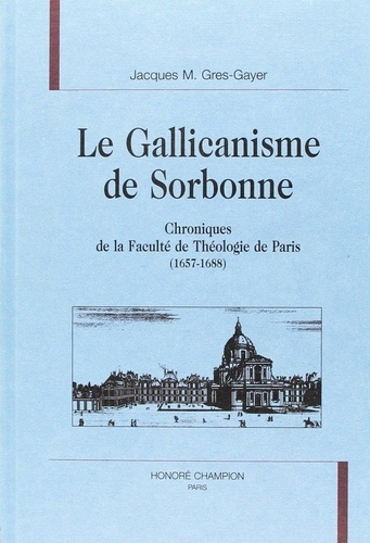 gres-gayer-jacques-m-le-gallicanisme-de-sorbonne-chroniques-de-la-faculte-de-theologie-de-paris-1657-1688_0