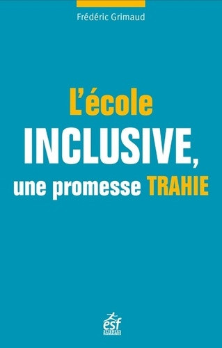 grimaud-frederic-l-ecole-inclusive-des-promesses-aux-desillusions_0