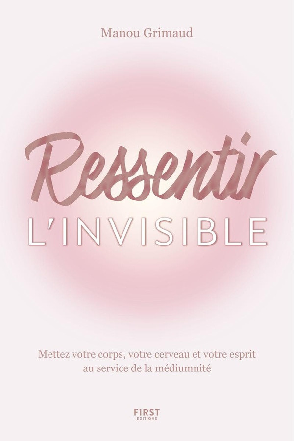 grimaud-manou-ressentir-l-invisible-corps-cerveau-et-esprit-au-service-de-la-mediumnite_0